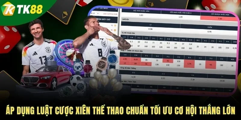 Áp dụng luật cược xiên thể thao chuẩn tối ưu cơ hội thắng lớn