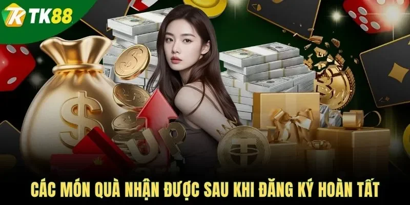 Các món quà nhận được sau khi đăng ký hoàn tất