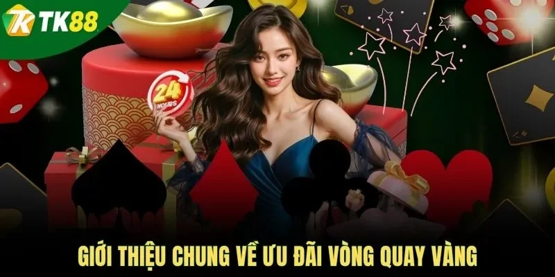 Giới thiệu chung về ưu đãi vòng quay vàng