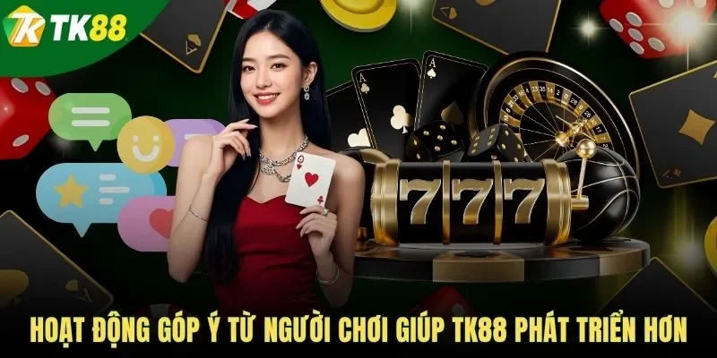 Hoạt động góp ý từ người chơi giúp TK88 phát triển hơn