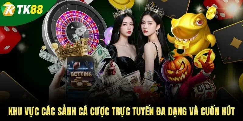 Khu vực các sảnh cá cược trực tuyến đa dạng và cuốn hút 
