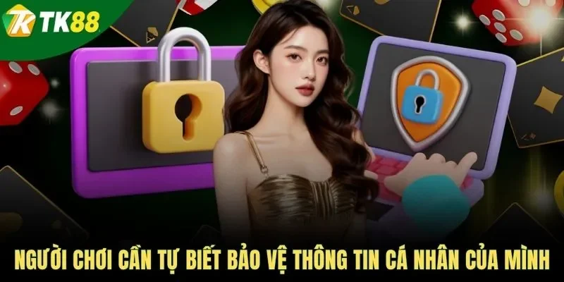 Người chơi cần tự biết bảo vệ thông tin cá nhân của mình