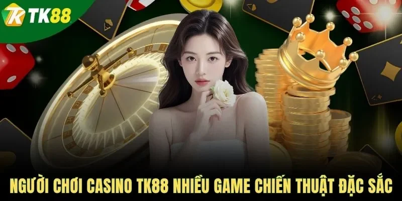 Người chơi casino TK88 nhiều game chiến thuật đặc sắc
