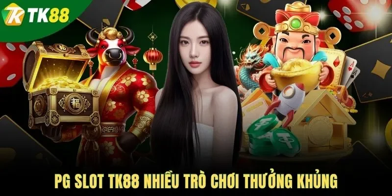 PG slot TK88 nhiều trò chơi thưởng khủng