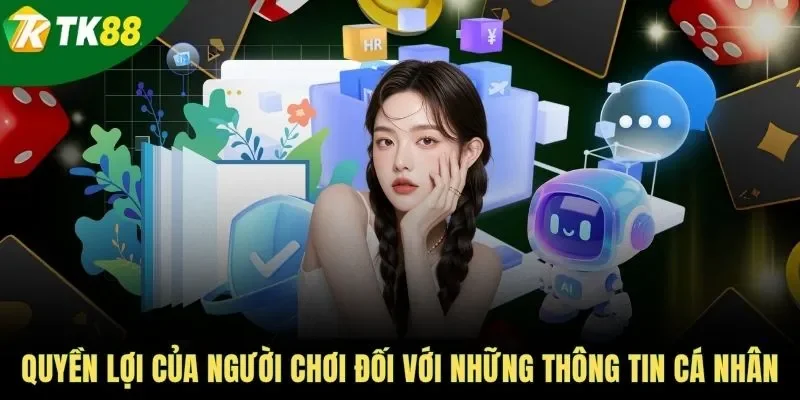 Quyền lợi của người chơi đối với những thông tin cá nhân