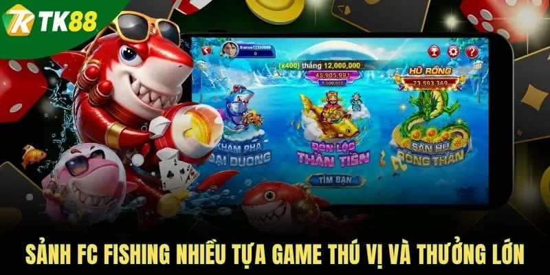 Sảnh FC Fishing nhiều tựa game thú vị và thưởng lớn