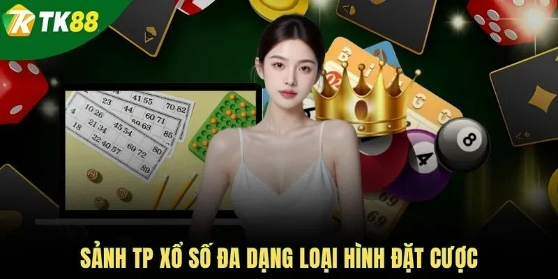 Sảnh TP xổ số đa dạng loại hình đặt cược