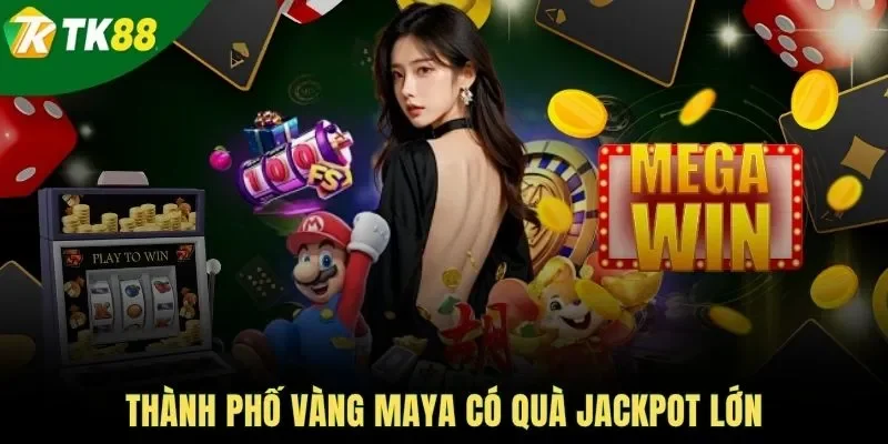 Thành phố vàng Maya có quà jackpot lớn