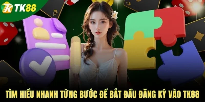 Tìm hiểu nhanh từng bước để bắt đầu đăng ký vào TK88